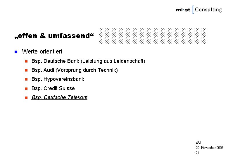 „offen & umfassend“ n Werte-orientiert n Bsp. Deutsche Bank (Leistung aus Leidenschaft) n Bsp.