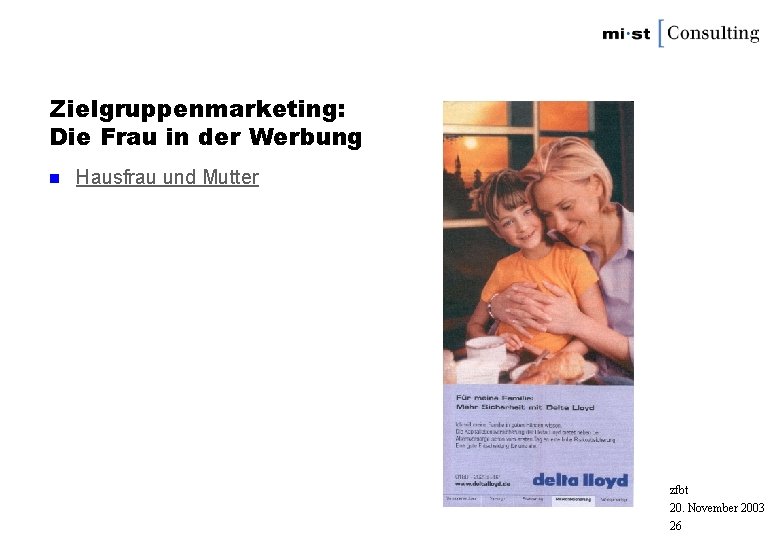 Zielgruppenmarketing: Die Frau in der Werbung n Hausfrau und Mutter zfbt 20. November 2003