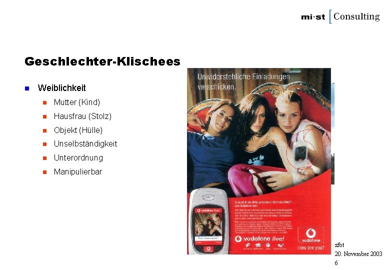 Geschlechter-Klischees n Weiblichkeit n Mutter (Kind) n Hausfrau (Stolz) n Objekt (Hülle) n Unselbständigkeit