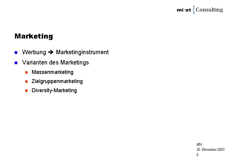 Marketing n Werbung Marketinginstrument n Varianten des Marketings n Massenmarketing n Zielgruppenmarketing n Diversity-Marketing