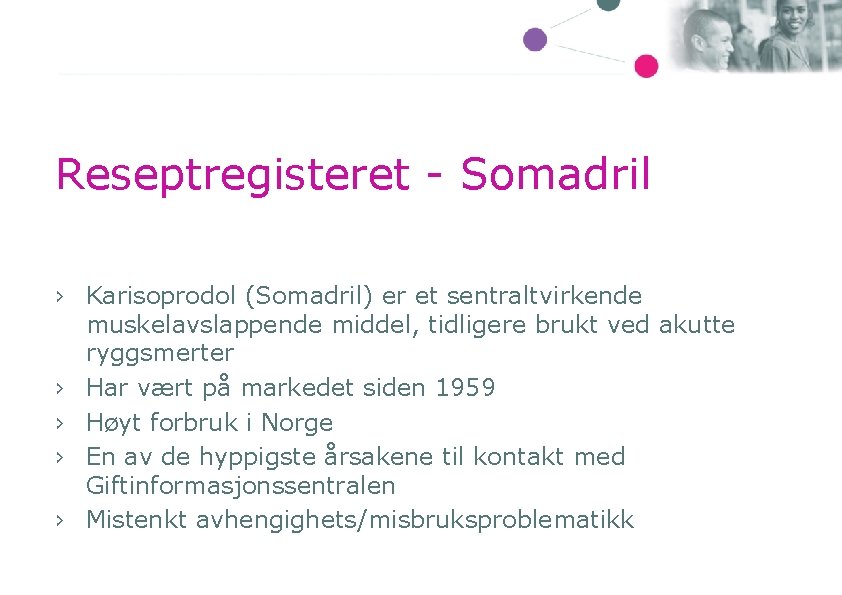 Reseptregisteret - Somadril › Karisoprodol (Somadril) er et sentraltvirkende muskelavslappende middel, tidligere brukt ved