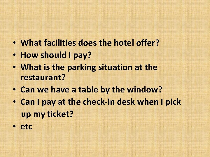  • What facilities does the hotel offer? • How should I pay? •