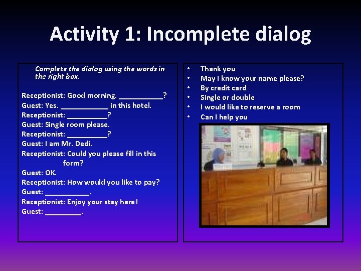 Activity 1: Incomplete dialog Complete the dialog using the words in the right box.