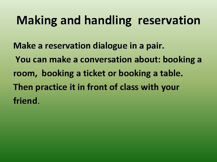 Making and handling reservation Make a reservation dialogue in a pair. You can make