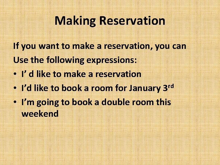 Making Reservation If you want to make a reservation, you can Use the following