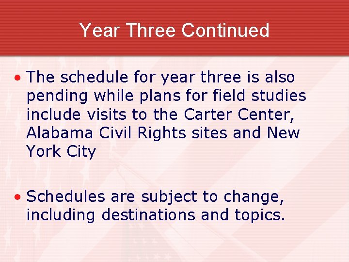 Year Three Continued • The schedule for year three is also pending while plans