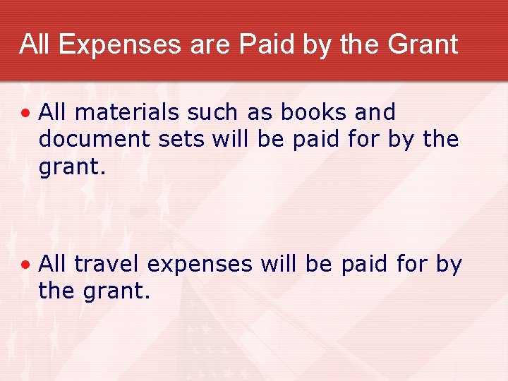 All Expenses are Paid by the Grant • All materials such as books and