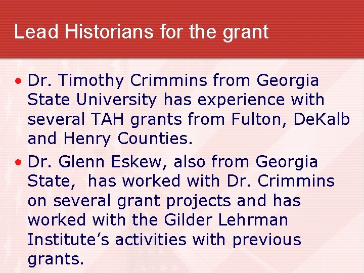 Lead Historians for the grant • Dr. Timothy Crimmins from Georgia State University has