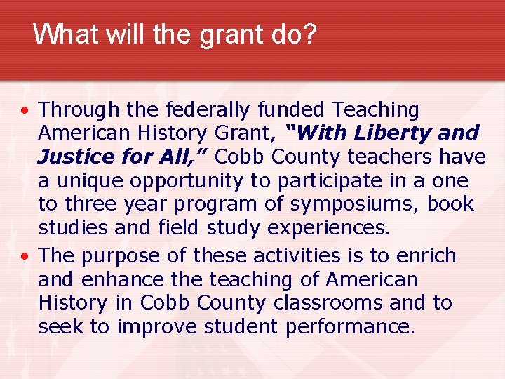What will the grant do? • Through the federally funded Teaching American History Grant,