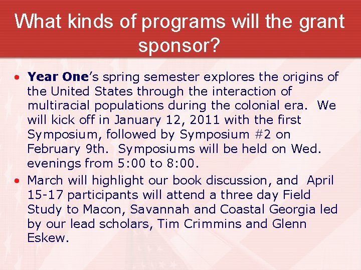 What kinds of programs will the grant sponsor? • Year One’s spring semester explores