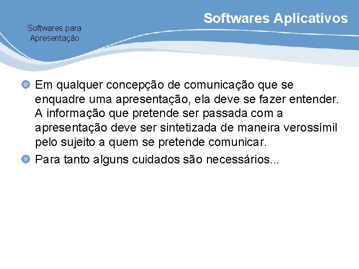 Softwares para Apresentação Softwares Aplicativos Em qualquer concepção de comunicação que se enquadre uma