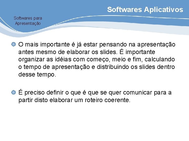 Softwares Aplicativos Softwares para Apresentação O mais importante é já estar pensando na apresentação