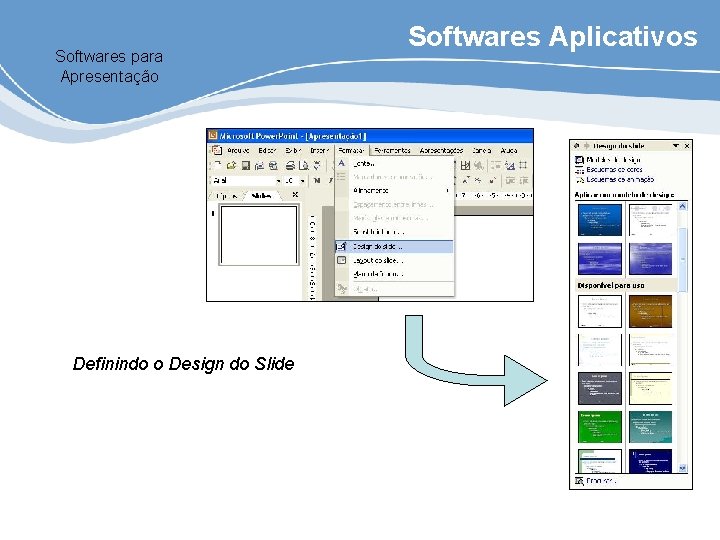 Softwares para Apresentação Definindo o Design do Slide Softwares Aplicativos 