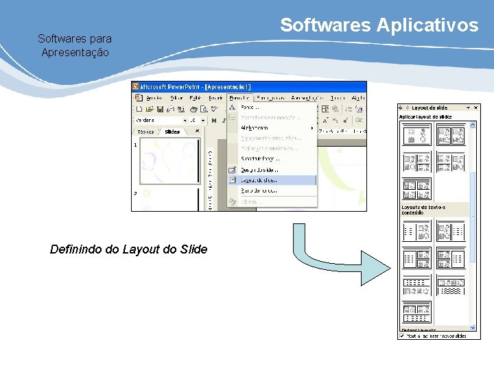 Softwares para Apresentação Definindo do Layout do Slide Softwares Aplicativos 