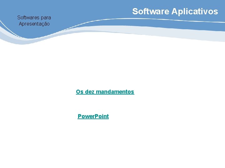 Software Aplicativos Softwares para Apresentação Os dez mandamentos Power. Point 