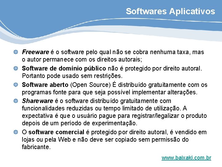Softwares Aplicativos Freeware é o software pelo qual não se cobra nenhuma taxa, mas