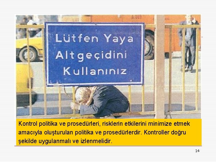 Kontrol politika ve prosedürleri, risklerin etkilerini minimize etmek amacıyla oluşturulan politika ve prosedürlerdir. Kontroller