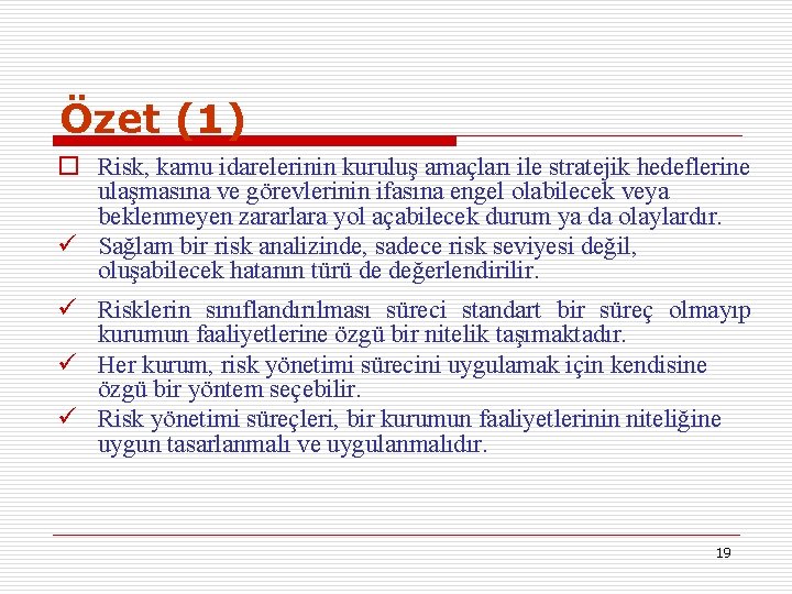 Özet (1) o Risk, kamu idarelerinin kuruluş amaçları ile stratejik hedeflerine ulaşmasına ve görevlerinin