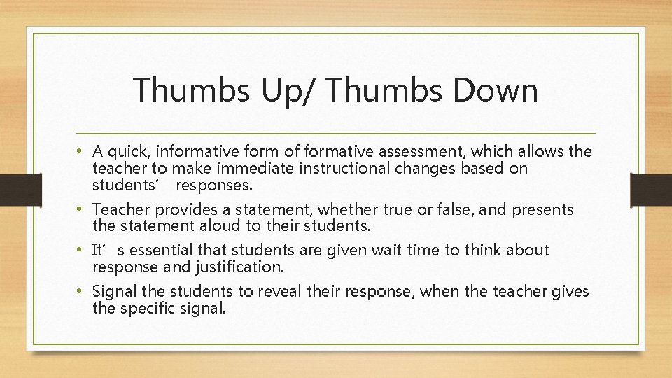 Thumbs Up/ Thumbs Down • A quick, informative form of formative assessment, which allows Thumbs Up/ Thumbs Down • A quick, informative form of formative assessment, which allows