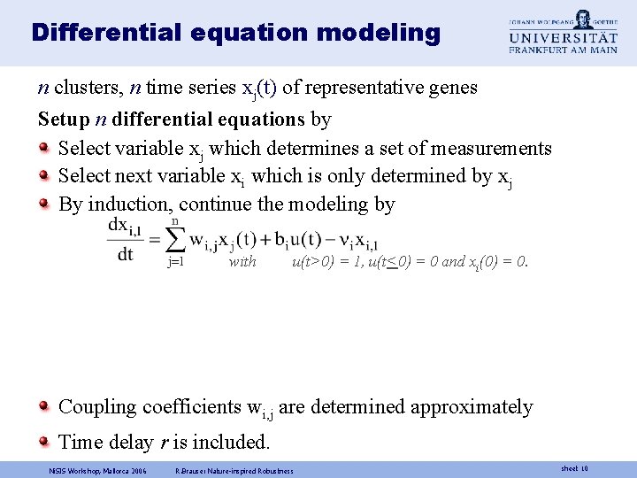 Differential equation modeling n clusters, n time series xj(t) of representative genes Setup n