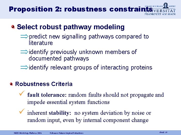 Proposition 2: robustness constraints Select robust pathway modeling predict new signalling pathways compared to