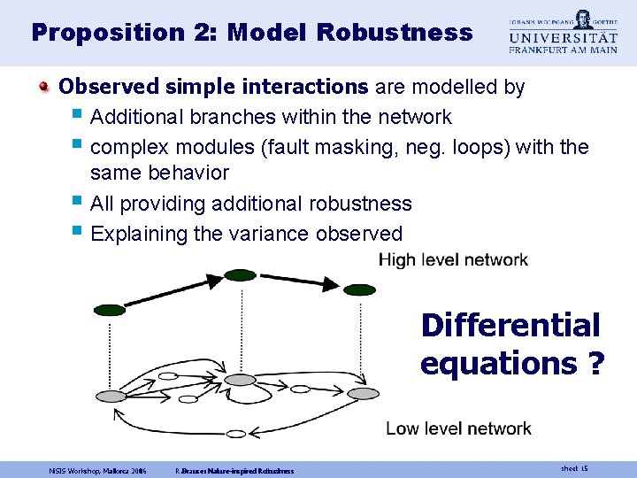 Proposition 2: Model Robustness Observed simple interactions are modelled by § Additional branches within