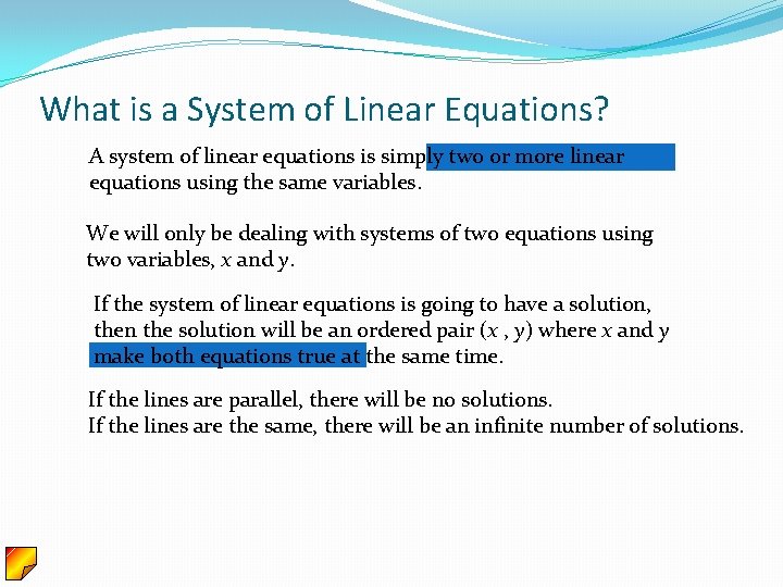 What is a System of Linear Equations? A system of linear equations is simply