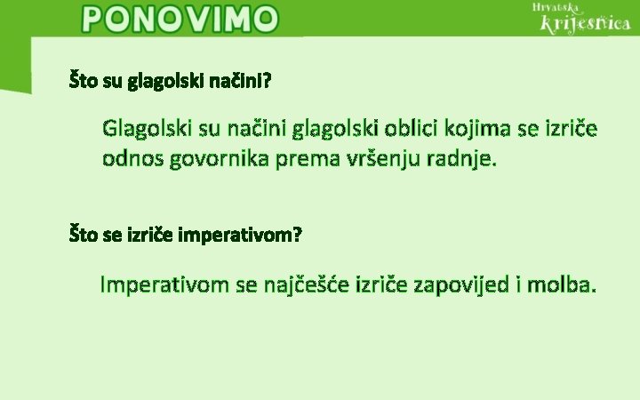 Što su glagolski načini? Glagolski su načini glagolski oblici kojima se izriče odnos govornika