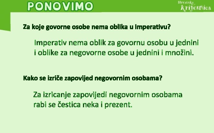 Za koje govorne osobe nema oblika u imperativu? Imperativ nema oblik za govornu osobu