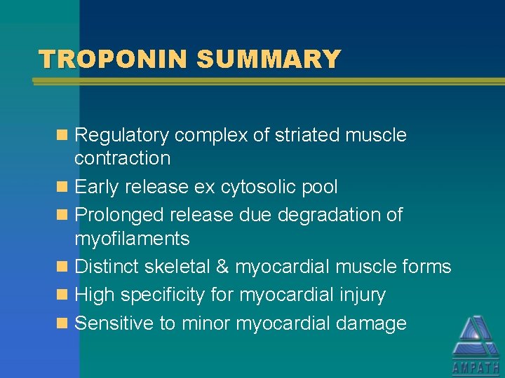 TROPONIN SUMMARY n Regulatory complex of striated muscle contraction n Early release ex cytosolic