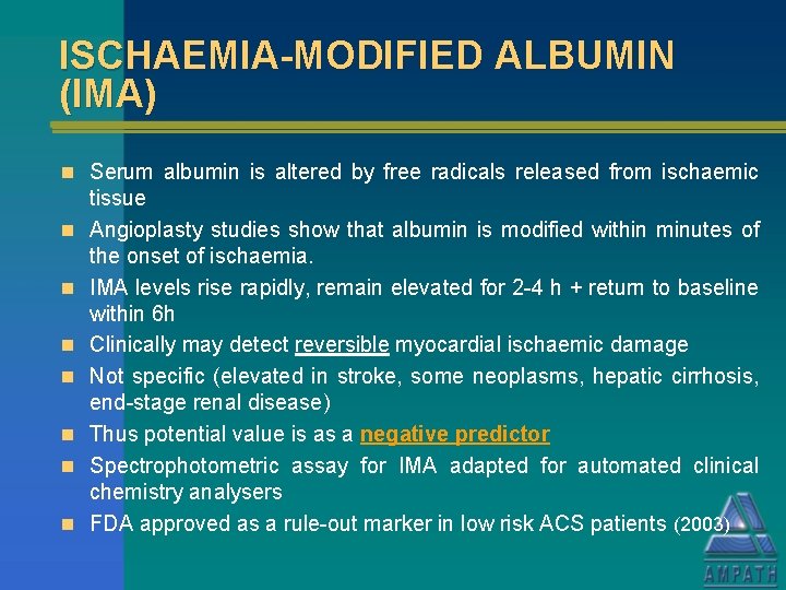 ISCHAEMIA-MODIFIED ALBUMIN (IMA) n Serum albumin is altered by free radicals released from ischaemic