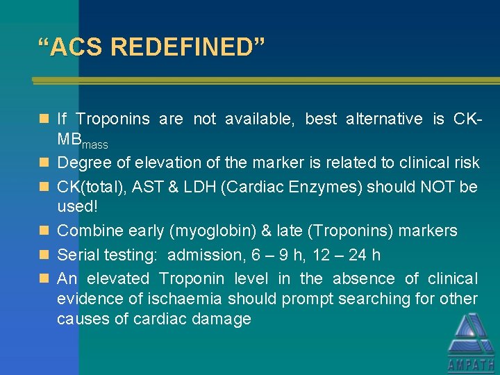 “ACS REDEFINED” n If Troponins are not available, best alternative is CKn n n