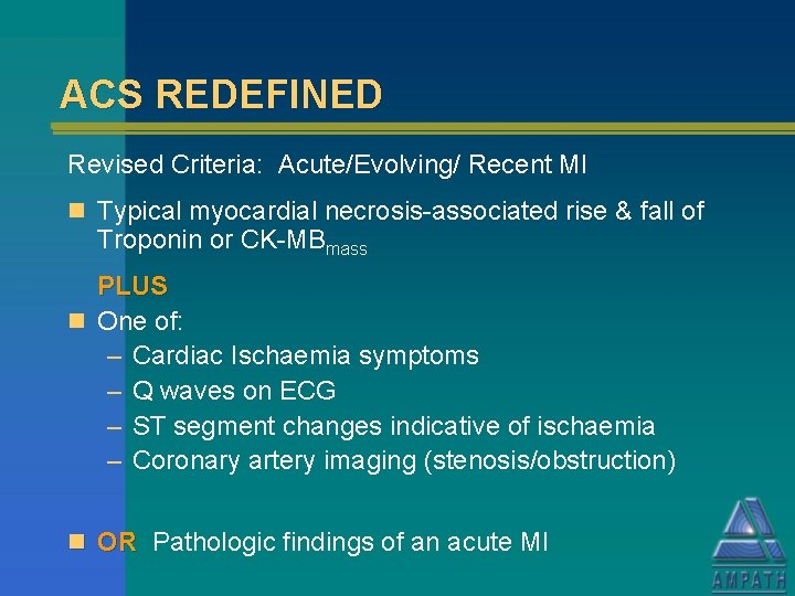 ACS REDEFINED Revised Criteria: Acute/Evolving/ Recent MI n Typical myocardial necrosis-associated rise & fall