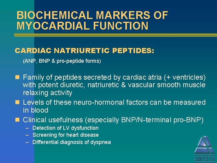 BIOCHEMICAL MARKERS OF MYOCARDIAL FUNCTION CARDIAC NATRIURETIC PEPTIDES: (ANP, BNP & pro-peptide forms) n