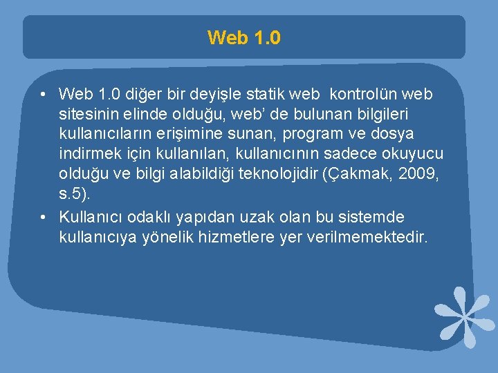 Web 1. 0 • Web 1. 0 diğer bir deyişle statik web kontrolün web