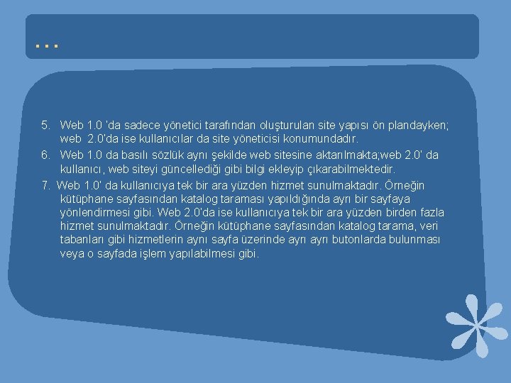 … 5. Web 1. 0 ‘da sadece yönetici tarafından oluşturulan site yapısı ön plandayken;