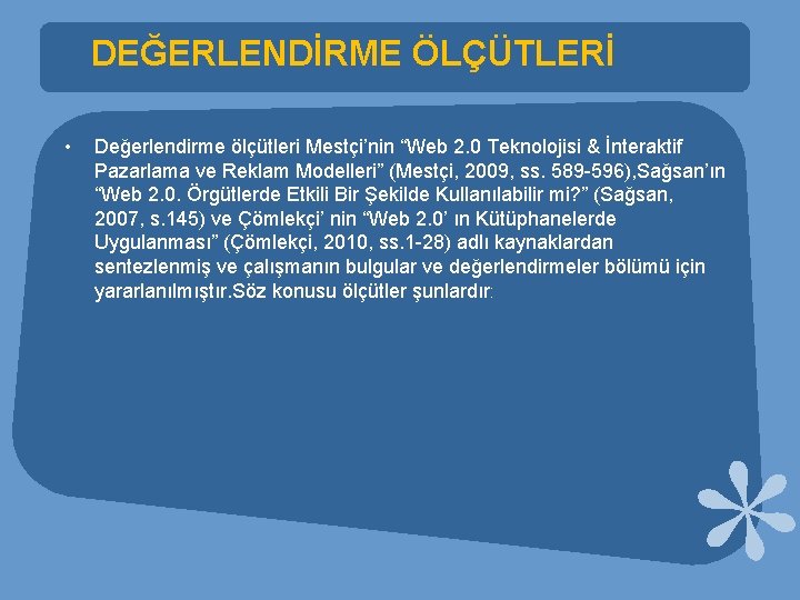 DEĞERLENDİRME ÖLÇÜTLERİ • Değerlendirme ölçütleri Mestçi’nin “Web 2. 0 Teknolojisi & İnteraktif Pazarlama ve