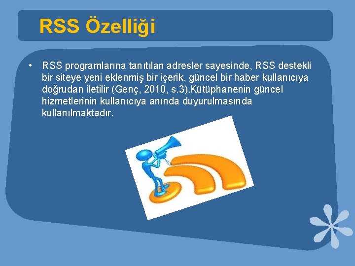 RSS Özelliği • RSS programlarına tanıtılan adresler sayesinde, RSS destekli bir siteye yeni eklenmiş