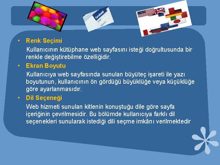  • Renk Seçimi Kullanıcının kütüphane web sayfasını isteği doğrultusunda bir renkle değiştirebilme özelliğidir.
