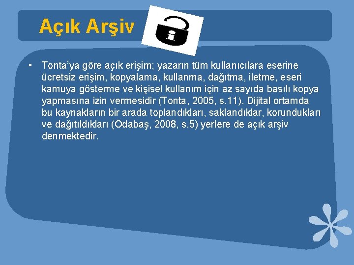 Açık Arşiv • Tonta’ya göre açık erişim; yazarın tüm kullanıcılara eserine ücretsiz erişim, kopyalama,