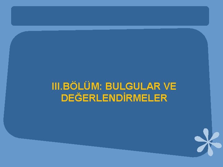 III. BÖLÜM: BULGULAR VE DEĞERLENDİRMELER 