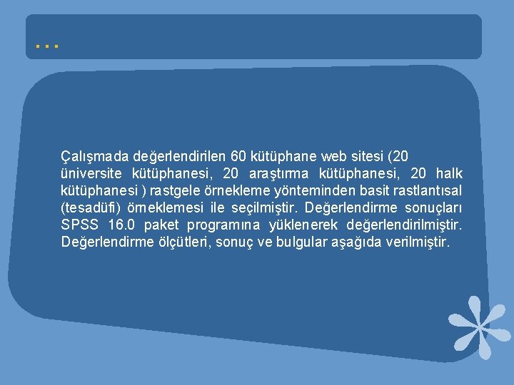 … Çalışmada değerlendirilen 60 kütüphane web sitesi (20 üniversite kütüphanesi, 20 araştırma kütüphanesi, 20