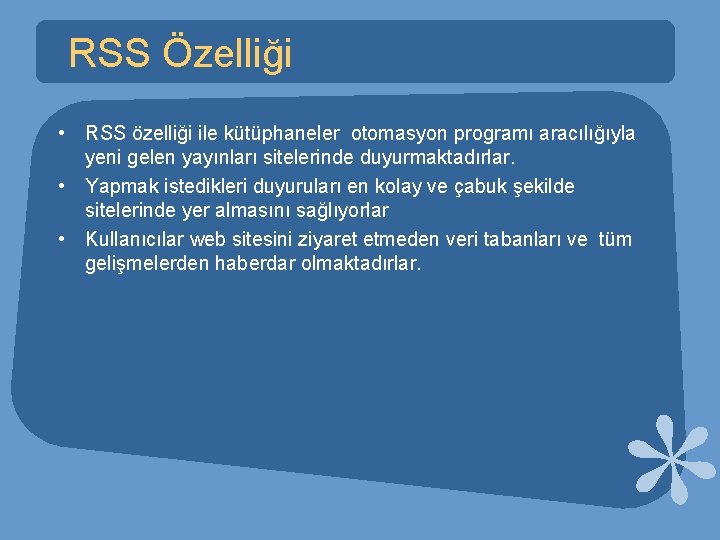 RSS Özelliği • RSS özelliği ile kütüphaneler otomasyon programı aracılığıyla yeni gelen yayınları sitelerinde