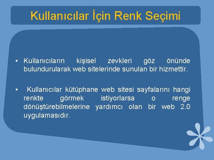 Kullanıcılar İçin Renk Seçimi • Kullanıcıların kişisel zevkleri göz önünde bulundurularak web sitelerinde sunulan