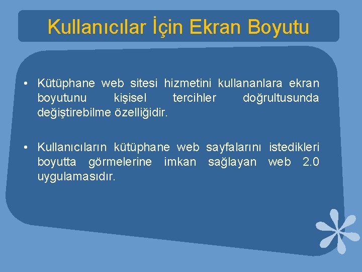 Kullanıcılar İçin Ekran Boyutu • Kütüphane web sitesi hizmetini kullananlara ekran boyutunu kişisel tercihler