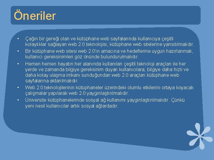 Öneriler • • • Çağın bir gereği olan ve kütüphane web sayfalarında kullanıcıya çeşitli