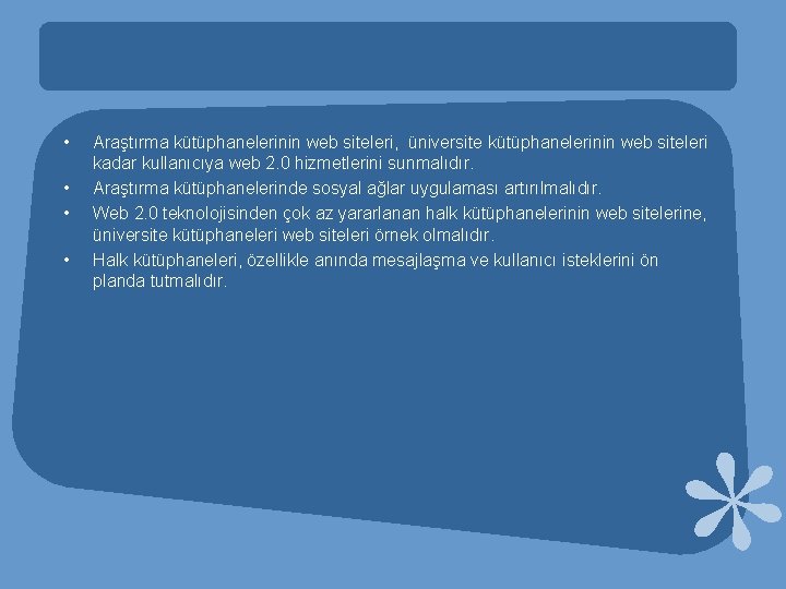  • • Araştırma kütüphanelerinin web siteleri, üniversite kütüphanelerinin web siteleri kadar kullanıcıya web