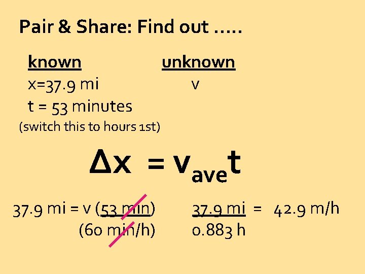 Pair & Share: Find out …. . known x=37. 9 mi t = 53