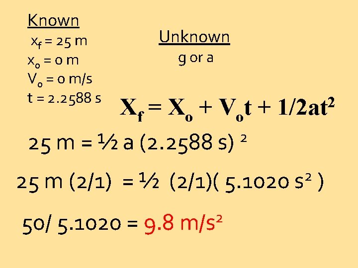 Known xf = 25 m xo = 0 m Vo = 0 m/s t