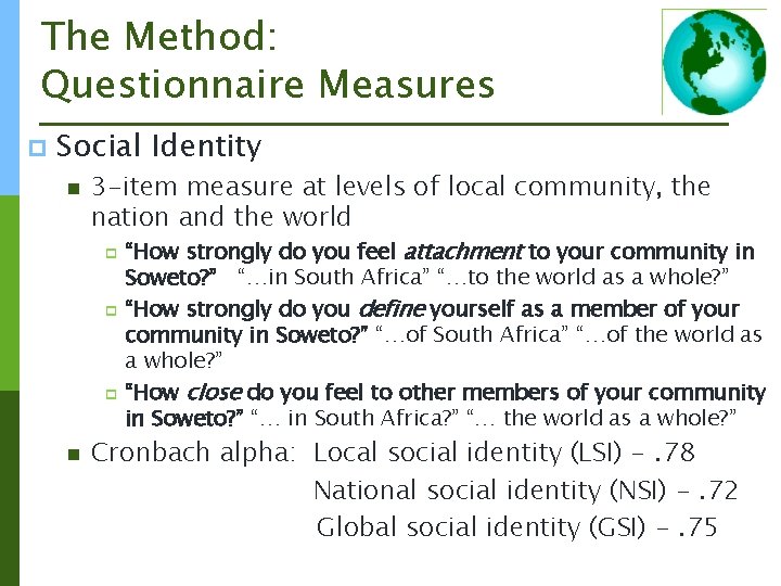 The Method: Questionnaire Measures p Social Identity n 3 -item measure at levels of